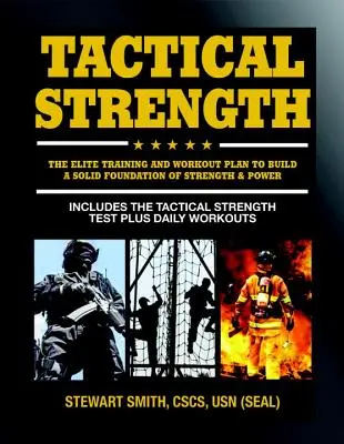 Taktische Stärke: Der Elite-Trainings- und Workout-Plan für Spec Ops, Seals, Swat, Polizei, Feuerwehrleute und taktische Fachkräfte - Tactical Strength: The Elite Training and Workout Plan for Spec Ops, Seals, Swat, Police, Firefighters, and Tactical Professionals