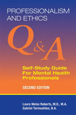 Professionalität und Ethik: Q & A Self-Study Guide for Mental Health Professionals - Professionalism and Ethics: Q & A Self-Study Guide for Mental Health Professionals