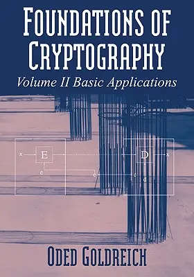 Grundlagen der Kryptographie: Band 2, Grundlegende Anwendungen - Foundations of Cryptography: Volume 2, Basic Applications