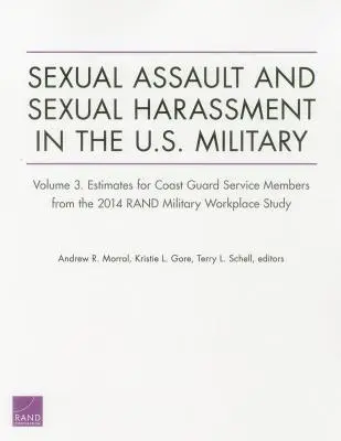 Sexuelle Übergriffe und sexuelle Belästigung im US-Militär: Band 3. Schätzungen für Angehörige der Küstenwache aus der 2014 Rand Military Workplace S - Sexual Assault and Sexual Harassment in the U.S. Military: Volume 3. Estimates for Coast Guard Service Members from the 2014 Rand Military Workplace S
