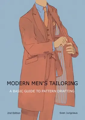 Moderne Herrenschneiderei: Ein grundlegender Leitfaden für das Entwerfen von Schnittmustern - Modern men's tailoring: A Basic Guide To Pattern Drafting
