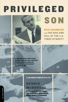 Privilegierter Sohn: Otis Chandler und der Aufstieg und Fall der L.A. Times-Dynastie - Privileged Son: Otis Chandler and the Rise and Fall of the L.A. Times Dynasty