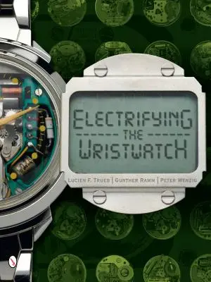 Die Elektrifizierung der Armbanduhr - Electrifying the Wristwatch