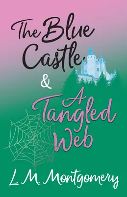 Das blaue Schloss und Ein verworrenes Netz - The Blue Castle and A Tangled Web