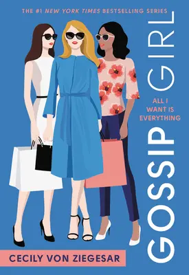 Gossip Girl: Alles, was ich will, ist alles: Ein Gossip Girl-Roman - Gossip Girl: All I Want Is Everything: A Gossip Girl Novel