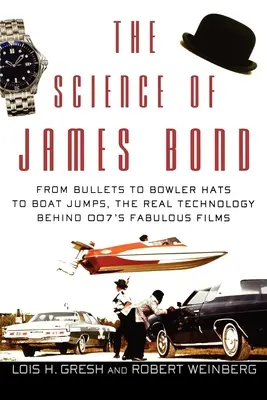 Die Wissenschaft von James Bond: Von Kugeln über Bowlerhüte bis hin zu Bootssprüngen - die reale Technik hinter den fabelhaften 007-Filmen - The Science of James Bond: From Bullets to Bowler Hats to Boat Jumps, the Real Technology Behind 007's Fabulous Films