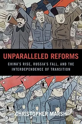 Unvergleichliche Reformen: Chinas Aufstieg, Russlands Fall und die Interdependenz des Wandels - Unparalleled Reforms: China's Rise, Russia's Fall, and the Interdependence of Transition