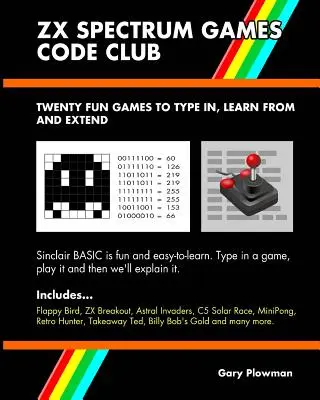 ZX Spectrum-Spiele Code Club: Zwanzig lustige Spiele zum Programmieren und Lernen - ZX Spectrum Games Code Club: Twenty fun games to code and learn