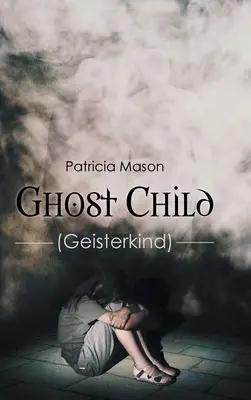 Geisterkind: (Geisterkind) - Ghost Child: (Geisterkind)