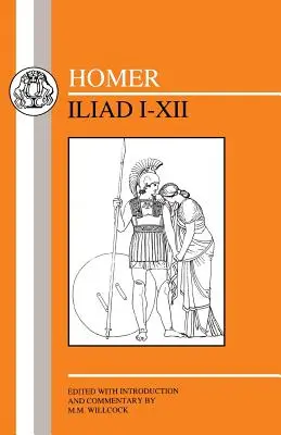 Homer: Ilias I-XII - Homer: Iliad I-XII