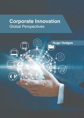 Unternehmerische Innovation: Globale Perspektiven - Corporate Innovation: Global Perspectives