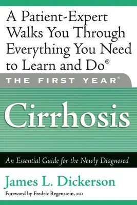 Das erste Jahr: Zirrhose: Ein Leitfaden für Neu-Diagnostizierte - The First Year: Cirrhosis: An Essential Guide for the Newly Diagnosed