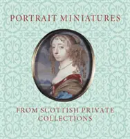 Porträtminiaturen aus schottischen Privatsammlungen - Portrait Miniatures from Scottish Private Collections