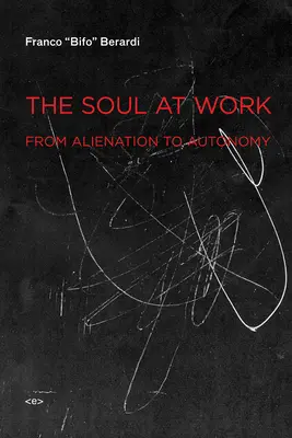 Seele bei der Arbeit - Von der Entfremdung zur Autonomie - Soul at Work - From Alienation to Autonomy