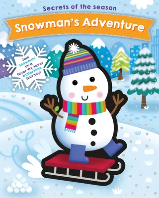 Schneemanns Abenteuer: Begleite den Schneemann auf seiner vielschichtigen Reise durch die Winterzeit! - Snowman's Adventure: Join Snowman on a Layer-By-Layer Wintertime Journey!