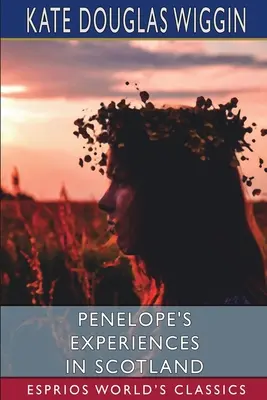 Penelopes Erlebnisse in Schottland (Esprios-Klassiker) - Penelope's Experiences in Scotland (Esprios Classics)