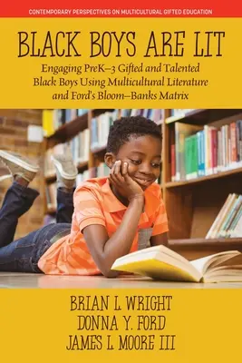 Black Boys are Lit: Multikulturelle Literatur und die Bloom-Banks-Matrix von Ford zur Förderung begabter und talentierter schwarzer Jungen in der Vorschulstufe 3 - Black Boys are Lit: Engaging PreK-3 Gifted and Talented Black Boys Using Multicultural Literature and Ford's Bloom-Banks Matrix