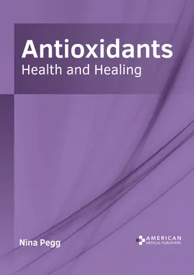 Antioxidantien: Gesundheit und Heilung - Antioxidants: Health and Healing