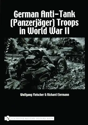 Deutsche Panzerjäger-Truppen im Zweiten Weltkrieg - German Anti-Tank (Panzerjger) Troops in World War II