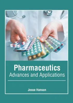 Pharmazie: Fortschritte und Anwendungen - Pharmaceutics: Advances and Applications
