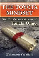 Die Toyota-Mentalität, die zehn Gebote von Taiichi Ohno - The Toyota Mindset, the Ten Commandments of Taiichi Ohno