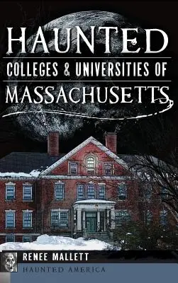 Gespenstische Colleges und Universitäten in Massachusetts - Haunted Colleges & Universities of Massachusetts