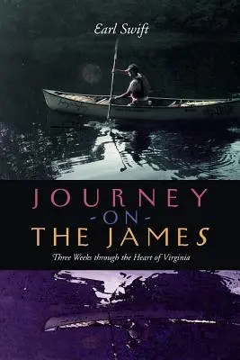 Reise auf dem James: Drei Wochen durch das Herz von Virginia - Journey on the James: Three Weeks Through the Heart of Virginia