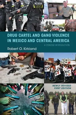Drogenkartelle und Bandengewalt in Mexiko und Zentralamerika: Eine prägnante Einführung - Drug Cartel and Gang Violence in Mexico and Central America: A Concise Introduction