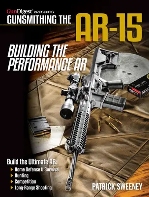 Gunsmithing the Ar-15, Bd. 4: Aufbau der Performance AR - Gunsmithing the Ar-15, Vol. 4: Building the Performance AR