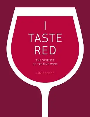 Ich schmecke rot: Die Wissenschaft der Weinverkostung - I Taste Red: The Science of Tasting Wine