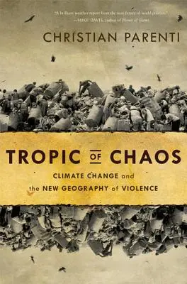 Wendekreis des Chaos: Klimawandel und die neue Geographie der Gewalt - Tropic of Chaos: Climate Change and the New Geography of Violence