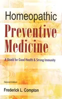 Homöopathische Präventivmedizin - Ein Schutzschild für gute Gesundheit und starke Immunität: 2. - Homeopathic Preventive Medicine - A Shield for Good Health & Strong Immunity: 2nd Edition