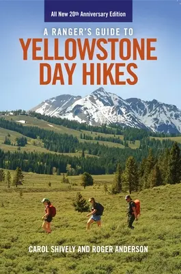 Ranger's Guide zu Yellowstone Tageswanderungen: Ganz neue Jubiläumsausgabe - A Ranger's Guide to Yellowstone Day Hikes: All New Anniversary Edition