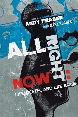 All Right Now: Leben, Tod und wieder Leben - All Right Now: Life, Death, and Life Again