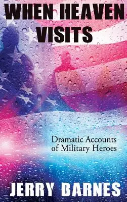 Wenn der Himmel zu Besuch kommt: Dramatische Berichte von Militärhelden - When Heaven Visits: Dramatic Accounts of Military Heroes