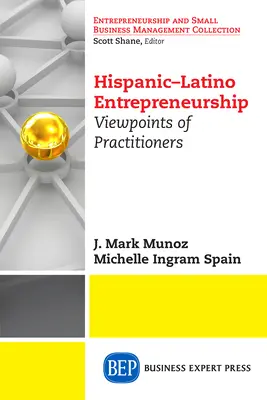 Hispanisch-lateinamerikanisches Unternehmertum: Standpunkte von Praktikern - Hispanic-Latino Entrepreneurship: Viewpoints of Practitioners