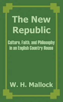 Die neue Republik: Kultur, Glaube und Philosophie in einem englischen Landhaus - The New Republic: Culture, Faith, and Philosophy in an English Country House