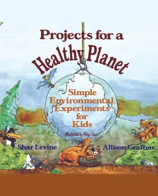 Projekte für einen gesunden Planeten: Einfache Umweltexperimente für Kinder - Projects for a Healthy Planet: Simple Environmental Experiments for Kids