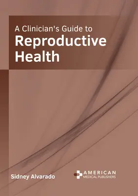 Ein Leitfaden für Kliniker zur reproduktiven Gesundheit - A Clinician's Guide to Reproductive Health