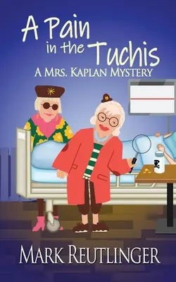 Der Schmerz in den Tüchern, ein Mrs. Kaplan-Krimi - A Pain in the Tuchis, a Mrs. Kaplan Mystery