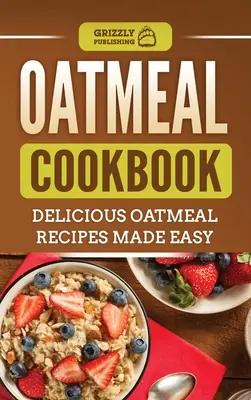 Haferflocken-Kochbuch: Leckere Haferflockenrezepte leicht gemacht - Oatmeal Cookbook: Delicious Oatmeal Recipes Made Easy