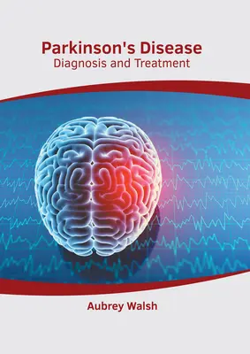 Die Parkinson-Krankheit: Diagnose und Behandlung - Parkinson's Disease: Diagnosis and Treatment