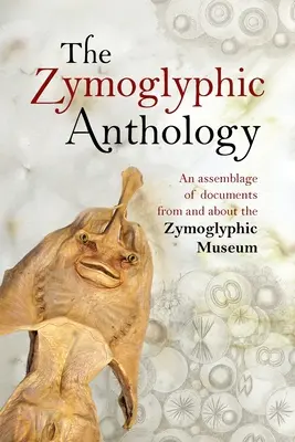 Die Zymoglyphische Anthologie - The Zymoglyphic Anthology