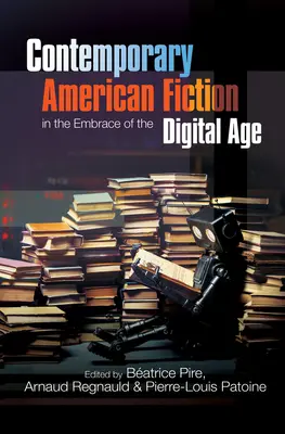 Zeitgenössische amerikanische Belletristik in der Umarmung des digitalen Zeitalters - Contemporary American Fiction in the Embrace of the Digital Age