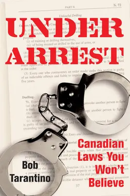 Unter Arrest: Kanadische Gesetze, die Sie nicht glauben werden - Under Arrest: Canadian Laws You Won't Believe
