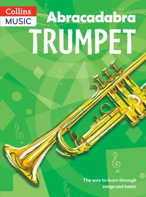 Abrakadabra Trompete (Schülerbuch): Der Weg zum Lernen durch Lieder und Melodien - Abracadabra Trumpet (Pupil's Book): The Way to Learn Through Songs and Tunes