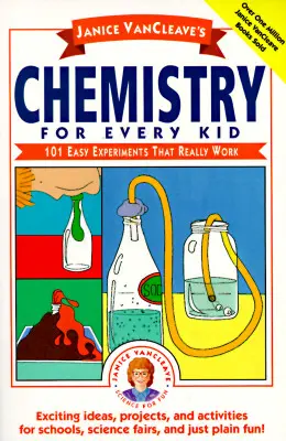 Chemie für jedes Kind von Janice Vancleave: 101 einfache Experimente, die wirklich funktionieren - Janice Vancleave's Chemistry for Every Kid: 101 Easy Experiments That Really Work