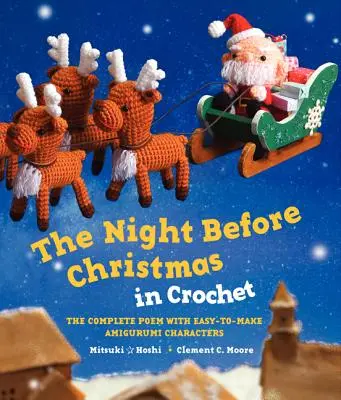 Die Nacht vor Weihnachten in Häkelschrift: Das komplette Gedicht mit leicht zu machenden Amigurumi-Figuren - The Night Before Christmas in Crochet: The Complete Poem with Easy-To-Make Amigurumi Characters