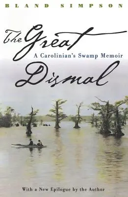 Great Dismal: Die Sumpf-Erinnerungen eines Caroliners - Great Dismal: A Carolinian's Swamp Memoir