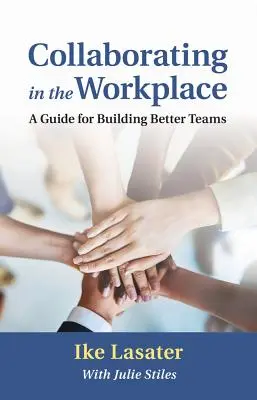 Zusammenarbeit am Arbeitsplatz: Ein Leitfaden für den Aufbau besserer Teams - Collaborating in the Workplace: A Guide for Building Better Teams